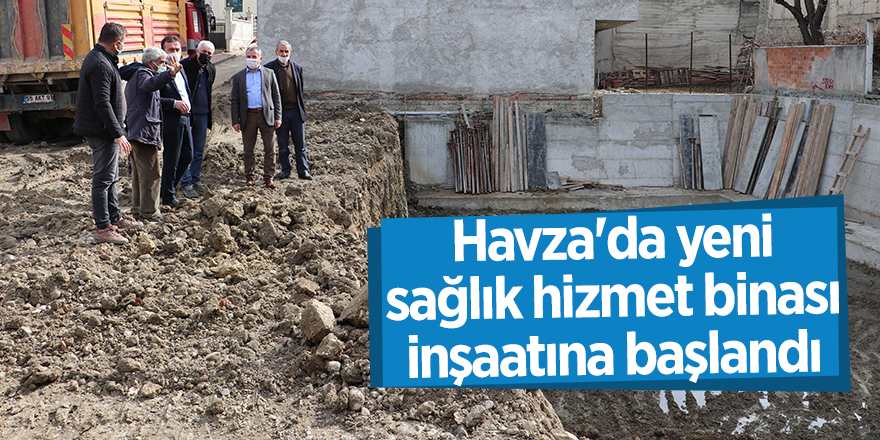 Havza'da yeni sağlık hizmet binası inşaatına başlandı - samsun haber