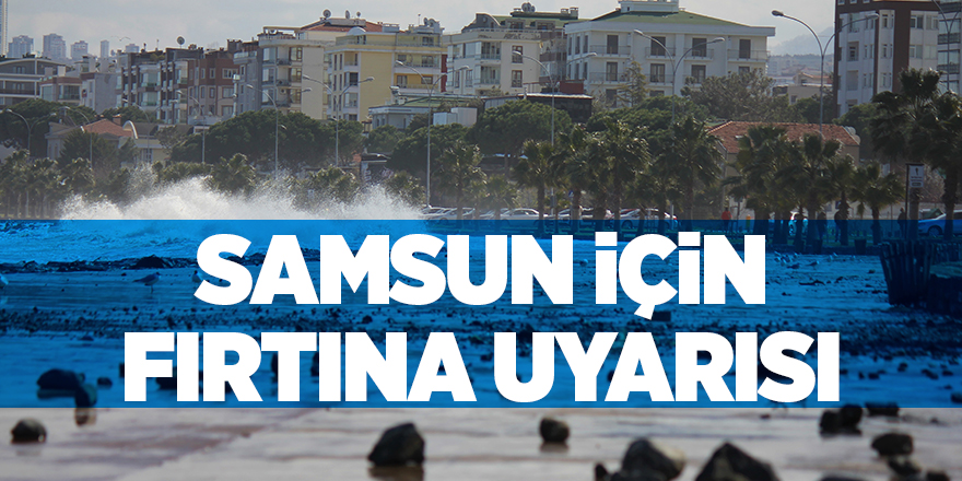 Samsun için fırtına uyarısı - samsun haber