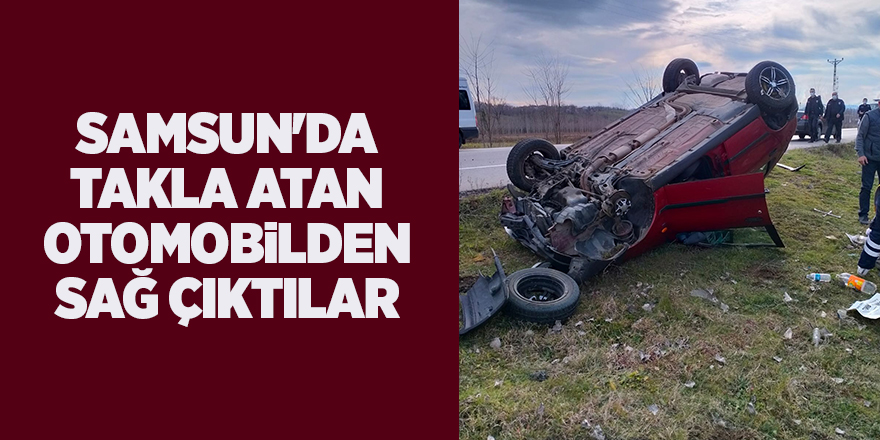 Samsun'da takla atan otomobilden sağ çıktılar - samsun haber