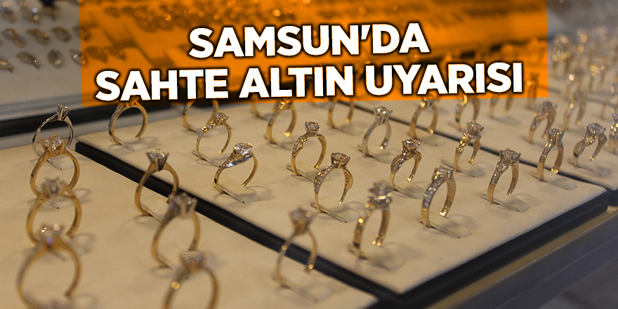 Samsun'da sahte altın uyarısı - samsun haber