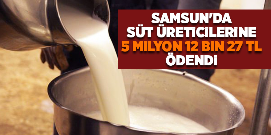 Samsun'da  süt üreticilerine  5 milyon 12 bin 27 TL  ödendi - samsun haber