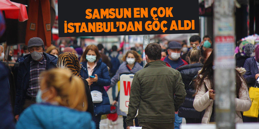 Samsun en çok İstanbul’dan göç aldı - samsun haber