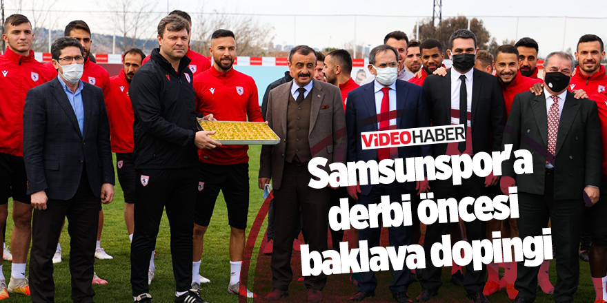 Samsunspor'a derbi öncesi baklava dopingi - samsun haber