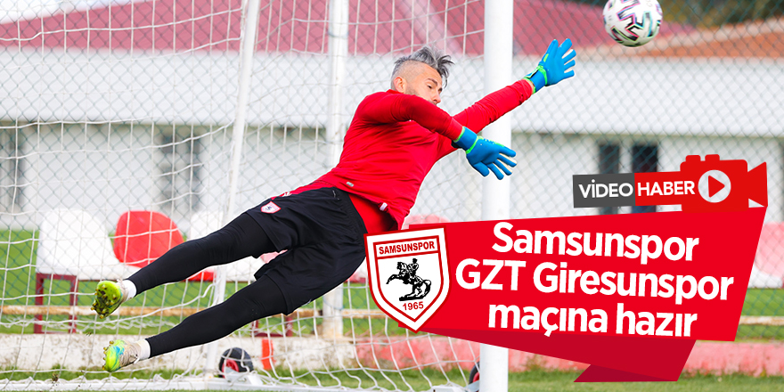 Samsunspor GZT Giresunspor maçına hazır - samsun haber