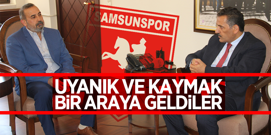 Samsunspor Başkanı İsmail Uyanık, Vali Kaymak’ı ziyaret etti 