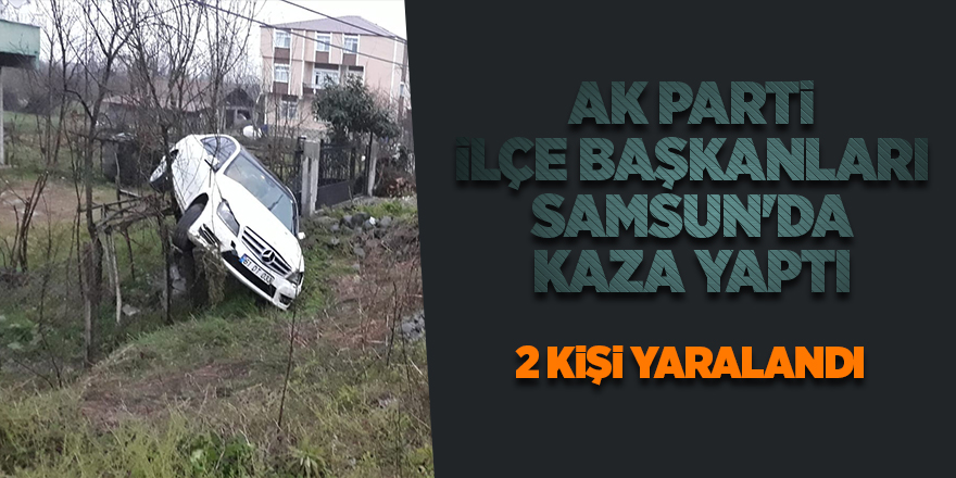 AK Parti ilçe başkanları Samsun'da kaza yaptı - samsun haber