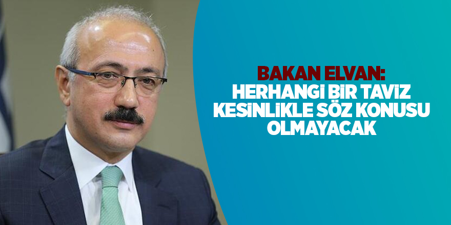 Bakan Elvan: Herhangi bir taviz kesinlikle söz konusu olmayacak - samsun haber