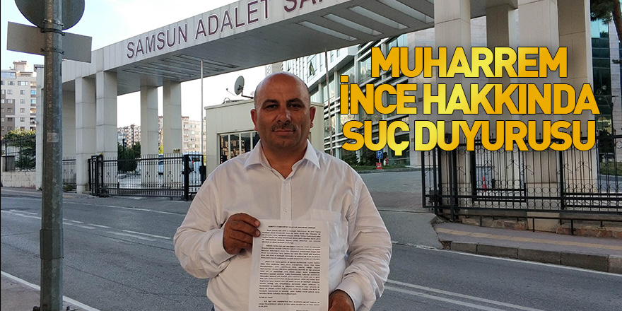 Muharrem İnce hakkında suç duyurusu