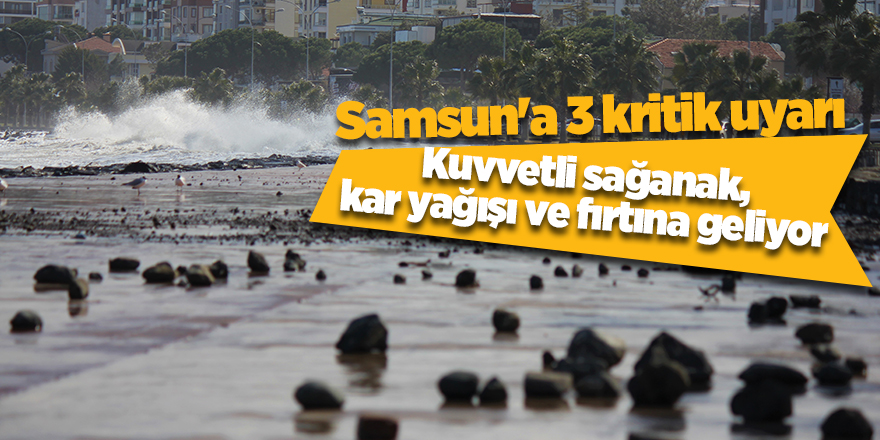 Kuvvetli sağanak, kar yağışı ve fırtına geliyor - samsun haber