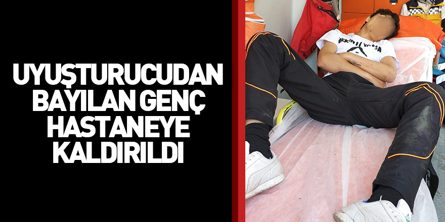 Samsun'da uyuşturucudan bayılan genç hastaneye kaldırıldı