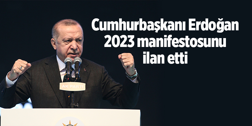 Cumhurbaşkanı Erdoğan 2023 manifestosunu ilan etti - samsun haber