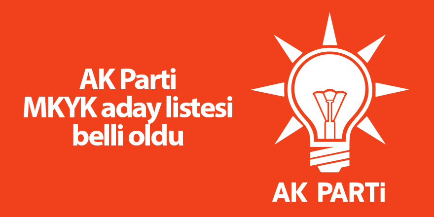 AK Parti MKYK aday listesi belli oldu - samsun haber