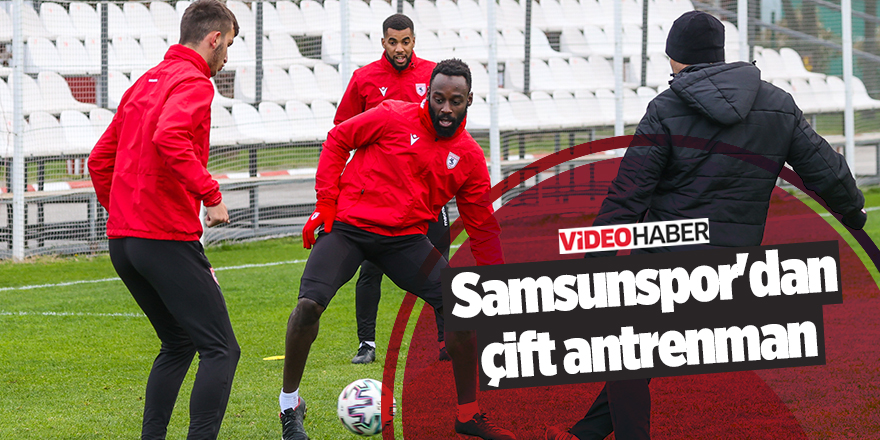 Samsunspor'dan çift antrenman  - samsun haber