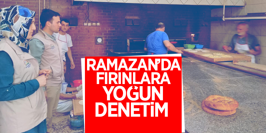 Ramazan’da fırınlara yoğun denetim