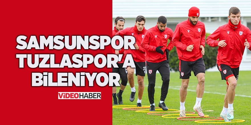 Samsunspor Tuzlaspor'a bileniyor - samsun haber