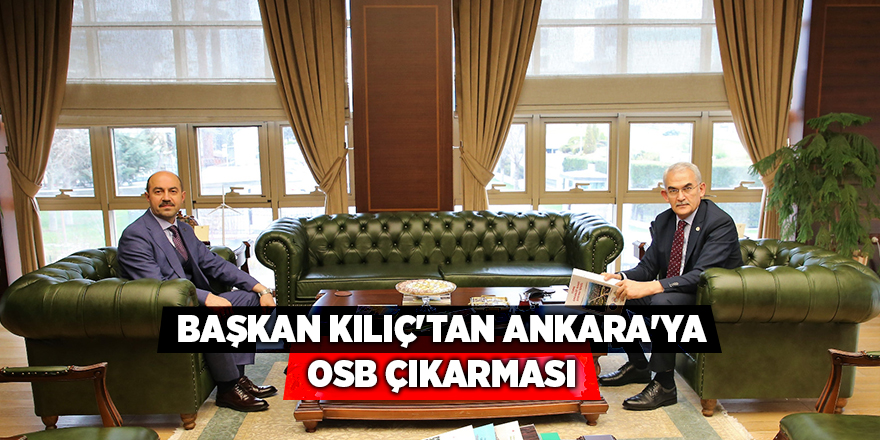 Başkan Kılıç'tan Ankara'ya OSB çıkarması - samsun haber