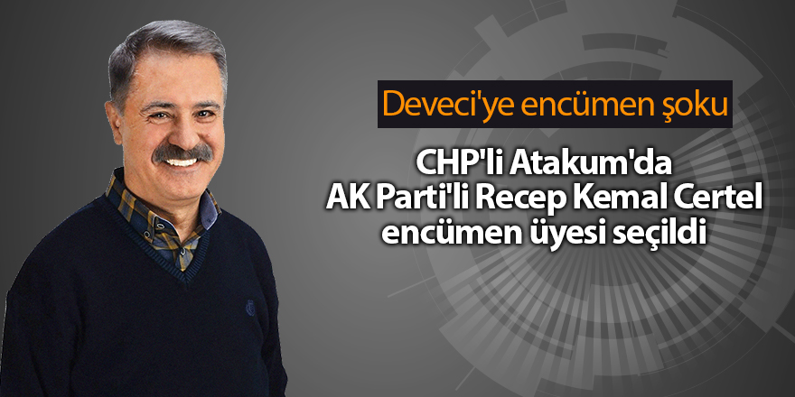 CHP'li Atakum'da AK Parti'li Recep Kemal Certel encümen üyesi seçildi - samsun haber