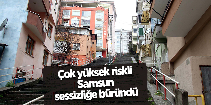 Çok yüksek riskli Samsun sessizliğe büründü - samsun haber