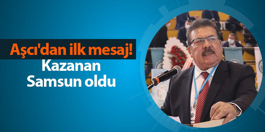 Aşcı'dan ilk mesaj! Kazanan Samsun oldu - samsun haber