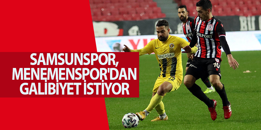 Samsunspor, Menemenspor'dan galibiyet istiyor - samsun haber