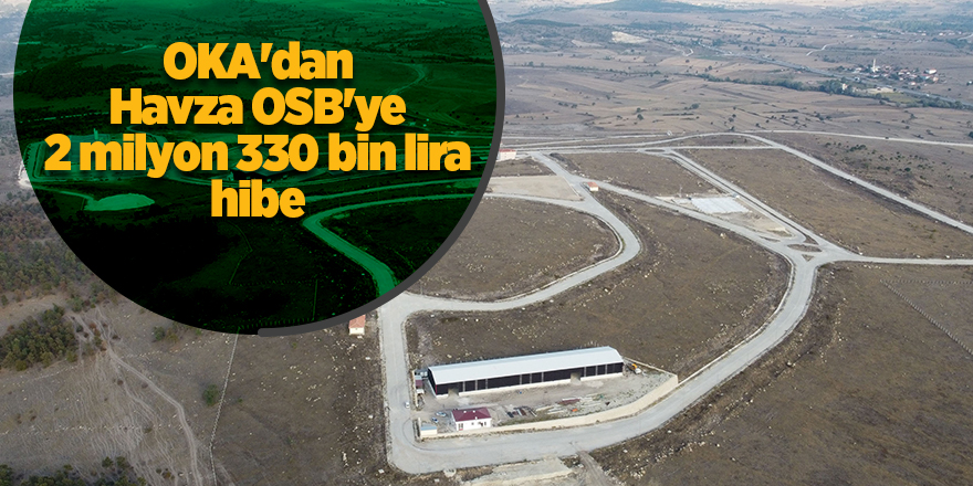 OKA'dan Havza OSB'ye 2 milyon 330 bin lira hibe - samsun haber