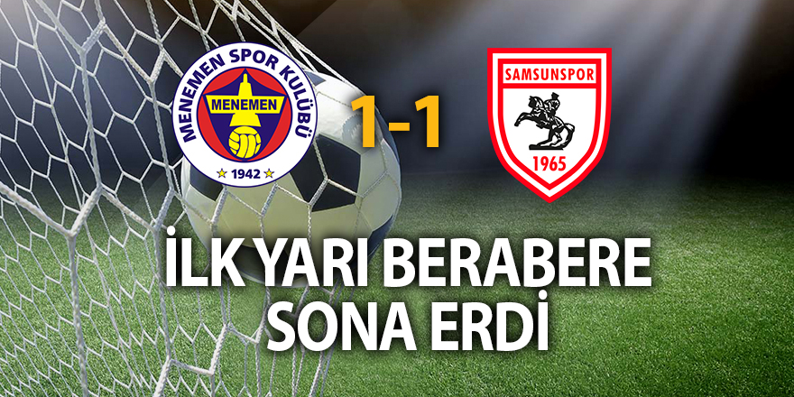 Samsunspor Menemenspor mücadelesinde ilk yarı sona erdi - samsun haber