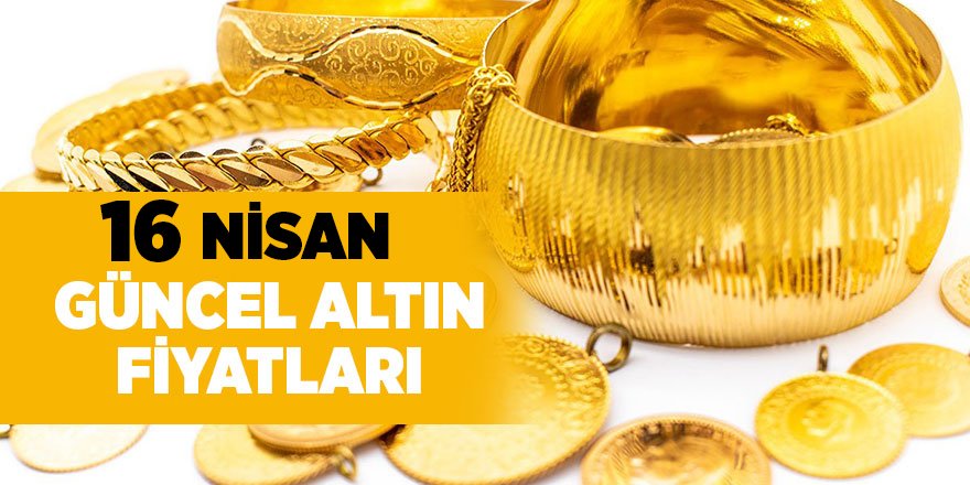 16 Nisan güncel altın fiyatları - samsun haber