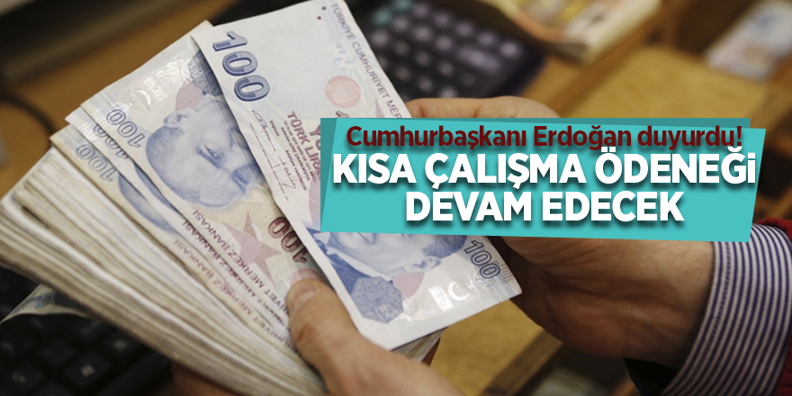 Cumhurbaşkanı Erdoğan duyurdu! Kısa çalışma ödeneği devam edecek - samsun haber