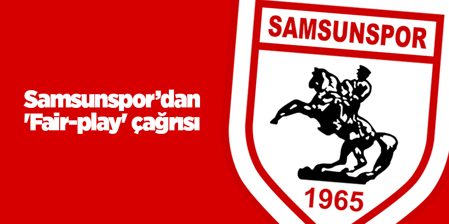 Samsunspor’dan 'Fair-play' çağrısı - samsun haber