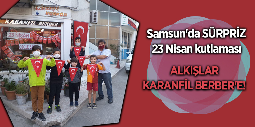 Samsun'da SÜRPRİZ 23 Nisan kutlaması - samsun haber