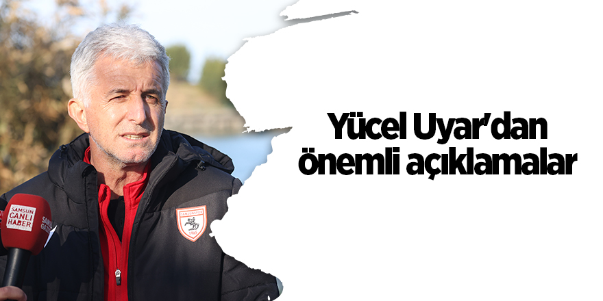 Yücel Uyar'dan önemli açıklamalar - samsun haber