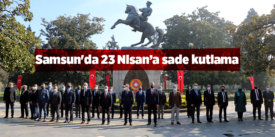 Samsun'da 23 Nisan’a sade kutlama - samsun haber