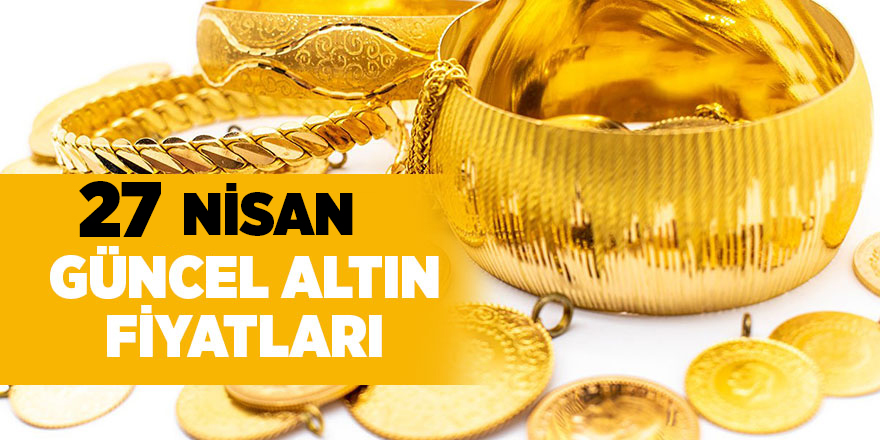 27 Nisan güncel altın fiyatları - samsun haber