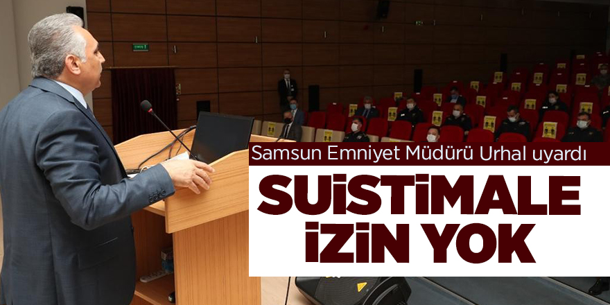 Samsun Emniyet Müdürü Urhal uyardı - samsun haber