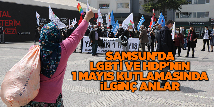 Samsun'da LGBTİ ve HDP'nin 1 Mayıs kutlamasında ilginç anlar - samsun haber