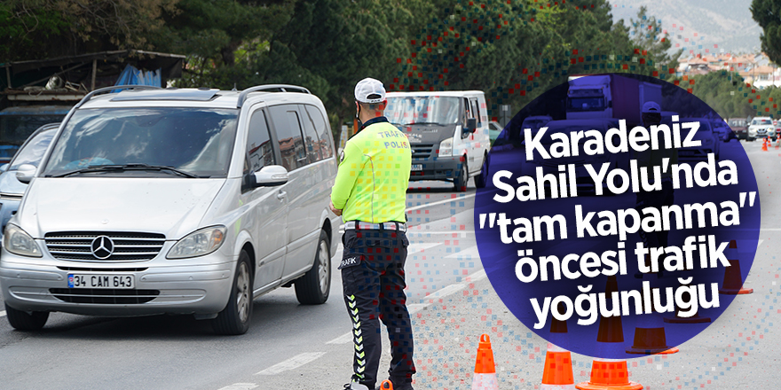 Karadeniz Sahil Yolu'nda "tam kapanma" öncesi trafik yoğunluğu - samsun haber