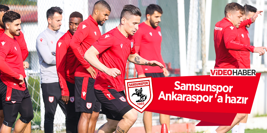 Samsunspor Ankaraspor 'a hazır - samsun haber