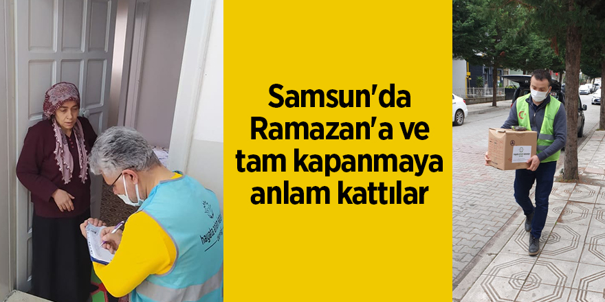 Samsun'da Ramazan'a ve tam kapanmaya anlam kattılar - samsun haber