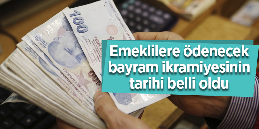 Emeklilere ödenecek bayram ikramiyesinin tarihi belli oldu - samsun haber