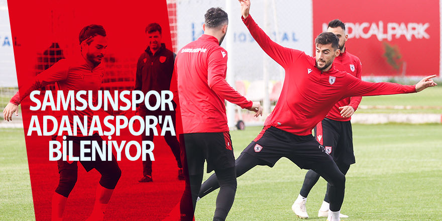 Samsunspor Adanaspor'a bileniyor - samsun haber