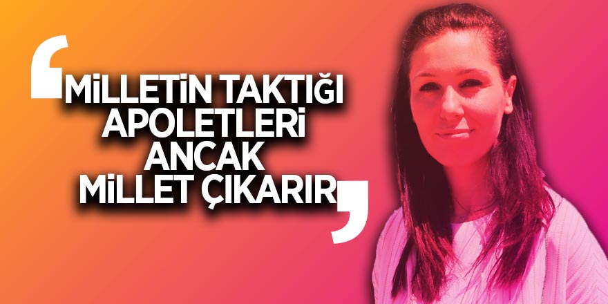 Karaaslan: ‘Milletin taktığı apoletleri ancak millet çıkarır’