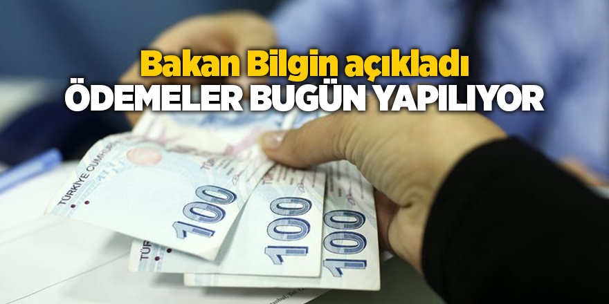 Bakan Bilgin açıkladı: Ödemeler bugün yapılıyor - samsun haber