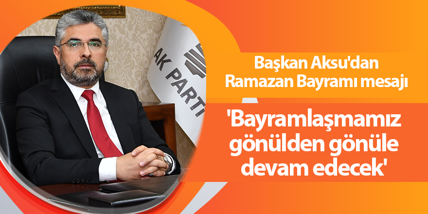 Başkan Aksu'dan Ramazan Bayramı mesajı - samsun haber