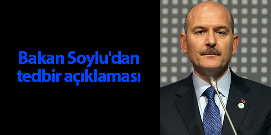 Bakan Soylu'dan tedbir açıklaması - samsun haber