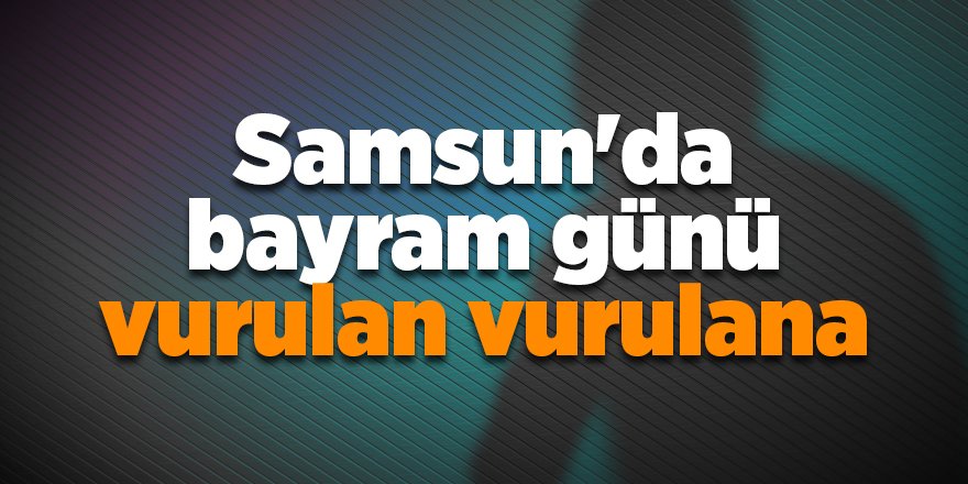 Başına mermi isabet eden kadın ağır yaralandı - samsun haber