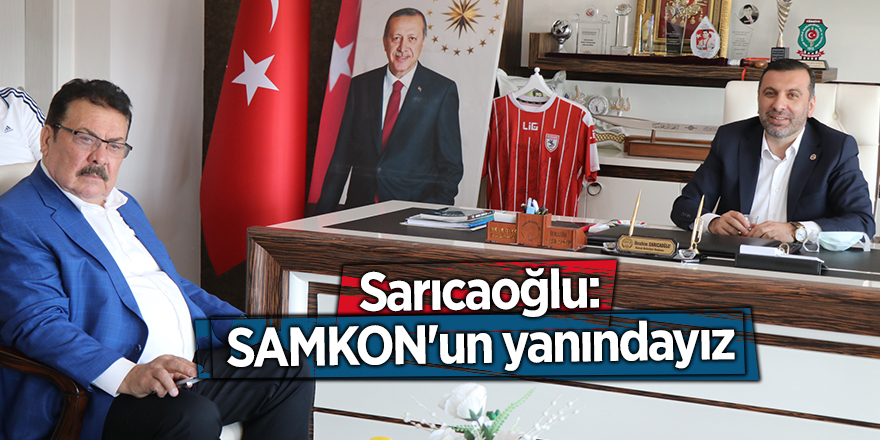 Sarıcaoğlu: SAMKON'un yanındayız - samsun haber