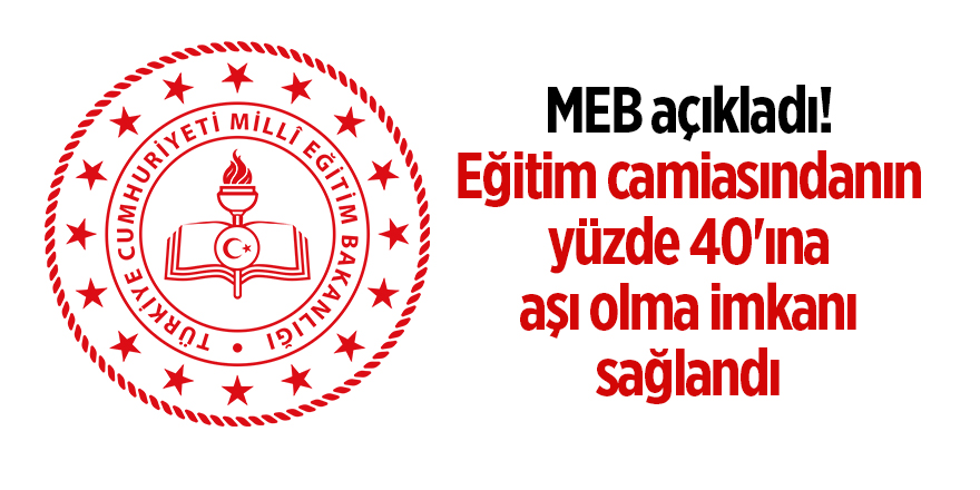 MEB açıkladı! Eğitim camiasındanın yüzde 40'ına aşı olma imkanı sağlandı - samsun haber