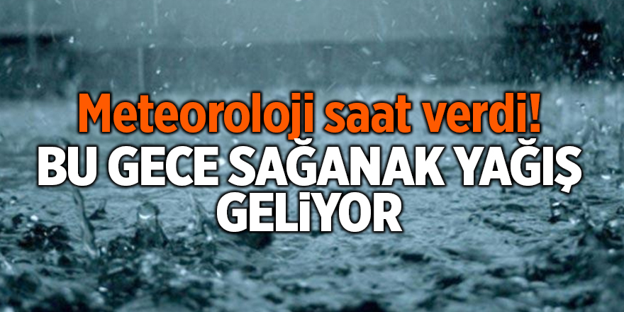 Meteoroloji saat verdi! Bu gece sağanak yağış geliyor - samsun haber