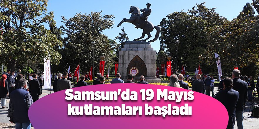 Samsun'da 19 Mayıs kutlamaları başladı - samsun haber