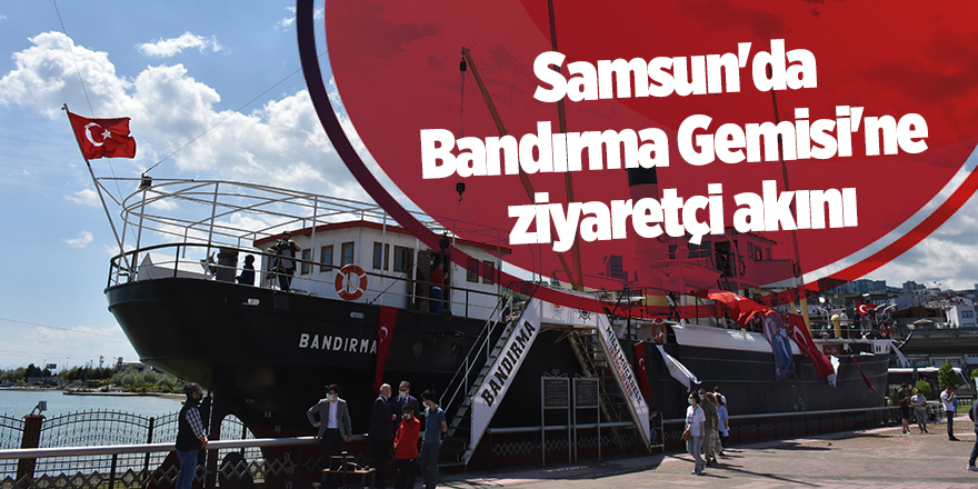 Samsun'da Bandırma Gemisi'ne ziyaretçi akını - samsun haber